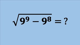 Nice Square Root Simplification Maths Problem | Algebra Problems | √ 9⁹ - 9⁸ = 