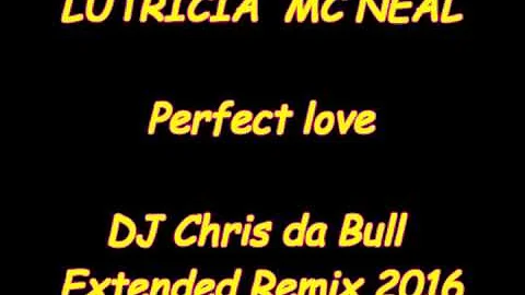 Lutricia McNeal - Perfect love (DJ Chris da Bull Extended Remix 2016)