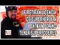 Le retiran a Batman la licencia de superhéroe por no tener superpoderes