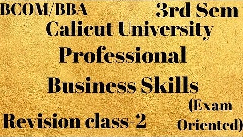 Calicut University,3rd Sem, BCOM,BBA, Professional Business Skills, Revision class-2, Exam Oriented