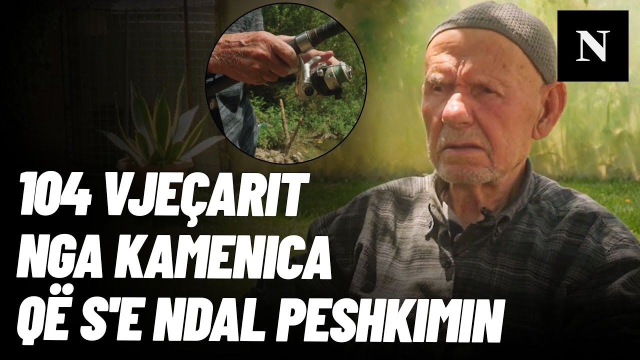 Rrëfimi inspirues i 104 vjeçarit nga Kamenica që s'e ndal peshkimin: Tregon ushqimin që e konsumon