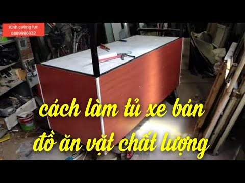 Video Hướng dẫn cách làm tủ xe bán bánh mì hủ tiếu đồ ăn vặt - youtube