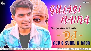 Gulabi Naina️ || Singer-Amar Dash || Sambalpuri New Dj Song  || Dj Aju SnG 
