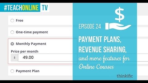 Payment Plans, Revenue Sharing, and More Features for Online Courses