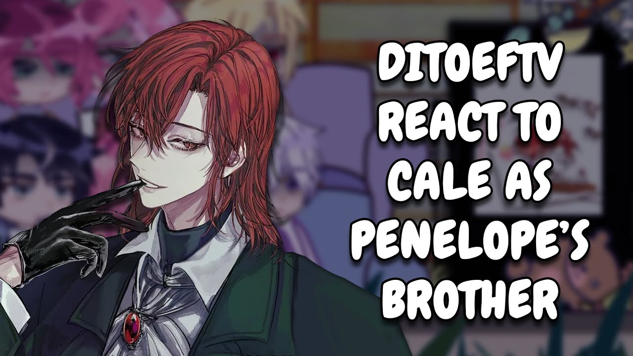 Death Is The Only Ending For The Villainess React To Cale Henituse As Penelope's Brother || Gacha