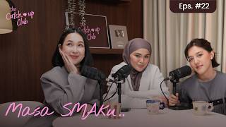The Catch Up Club Eps. 22 - Masa SMAku..