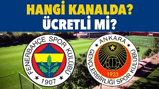 Fenerbahçe - Gençlerbirliği Maçı Ne Zaman Saat Kaçta Hangi Kanalda?
