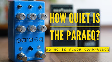 EQ Noise Comparison | ParaEQ Mk II vs Boss vs MXR
