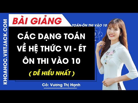 Video Các dạng toán về hệ thức Vi - ét ôn thi vào 10 môn... - YouTube