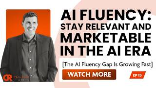 AI Fluency: Stay Relevant and Marketable in the AI Era