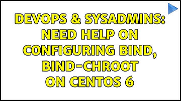 DevOps & SysAdmins: Need help on configuring BIND, BIND-CHROOT on Centos 6