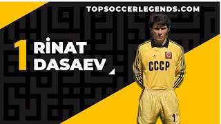 Soccer Legend: Rinat Dasaev ‘’The Iron Curtain’’