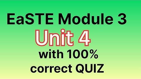 EaSTE Module 3 | Unit 4 | complete solution | with 100 % correct QUIZ answers| QAED APP|