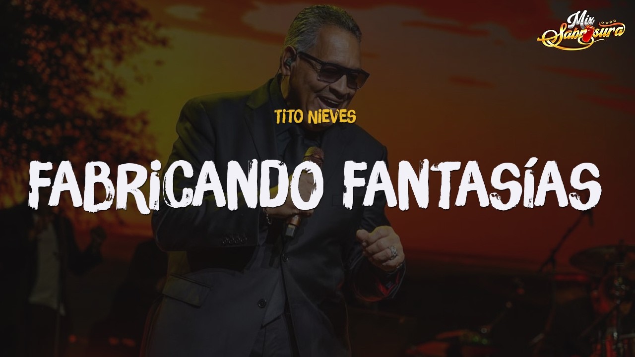 Tito Nieves - Fabricando Fantasías (Letra)