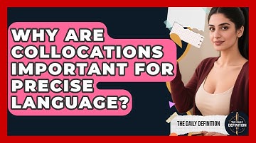 Why Are Collocations Important For Precise Language? - The Daily Definition