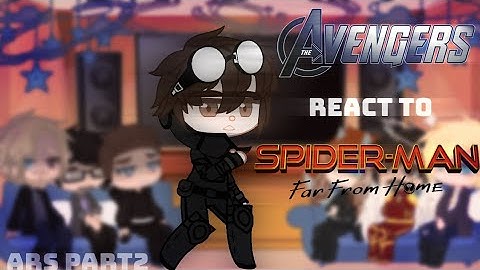 Avengers React To Peter Parker (FFH+NWH) | ARS 2
