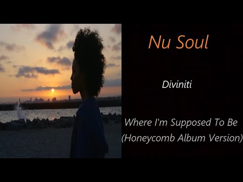 Diviniti - Where I'm Supposed To Be (Honeycomb Album Version) | ♫ RE ♫