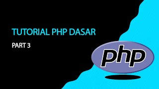 Tutorial PHP Dasar Part 3