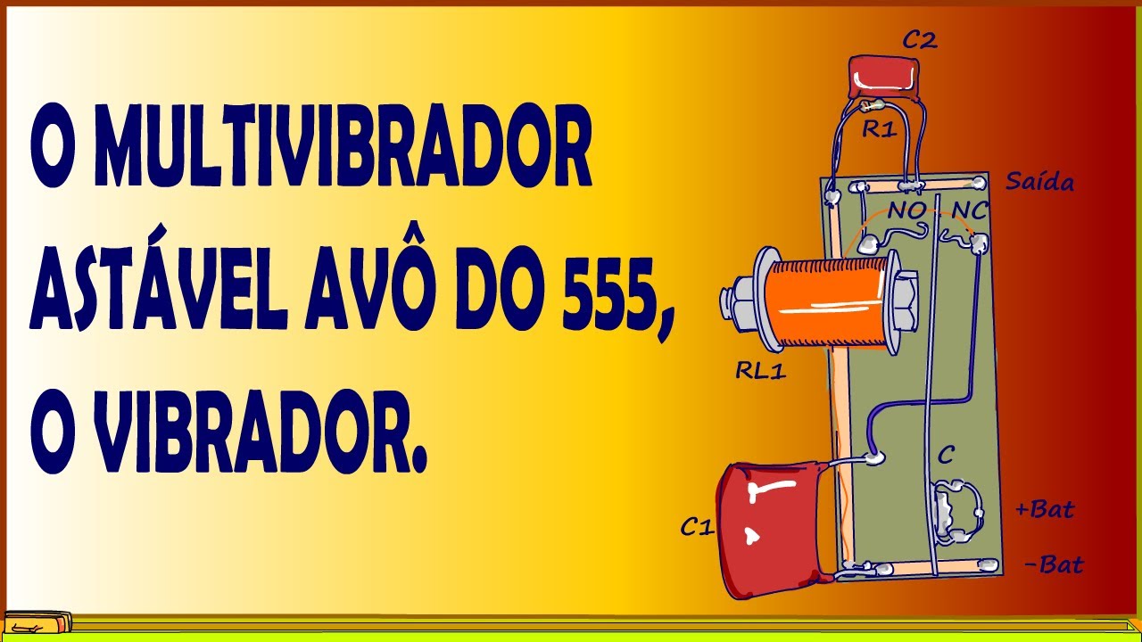 O ASTÁVEL AVÔ DO 555: VIBRADOR!