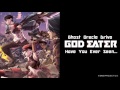 [God Eater OST] Have You Ever Seen... - Ghost Oracle Drive