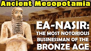 The Life and Times of Ea-nasir, Bronze Age Babylonia's Most Notorious Businessman (c. 1750 BC)