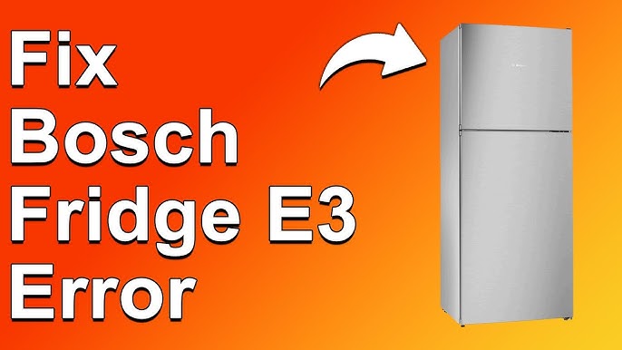 Bosch Fridge E3 Error Code: Quick Fix Guide