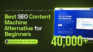 Best SEO Content Machine Alternative for Beginners (Autoblogging.ai Review)
