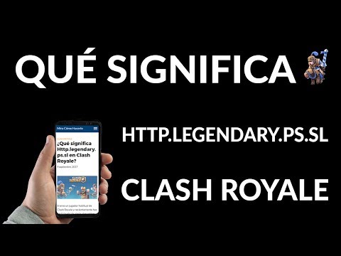 ¿Qué Significa http.legendary.ps.sl en Clash Royale?