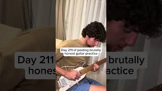 Day 211: Posting Brutally Honest Guitar Practice #guitarimprov #guitar  #guitarpractice #guitarsolo