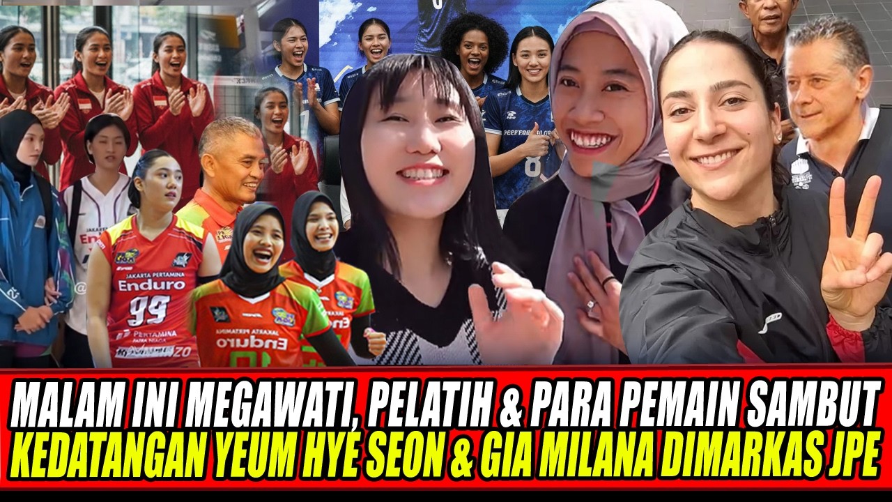 MALAM INI MEGAWATI, PELATIH & PARA PEMAIN SAMBUT KEDATANGAN YEUM HYE SEON & GIA MILANA DIMARKAS JPE🔥