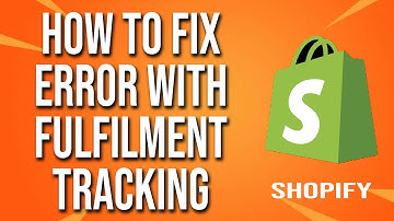 How To Fix Shopify Error With Fulfilment Tracking