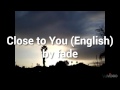 Close to You (English) by fade