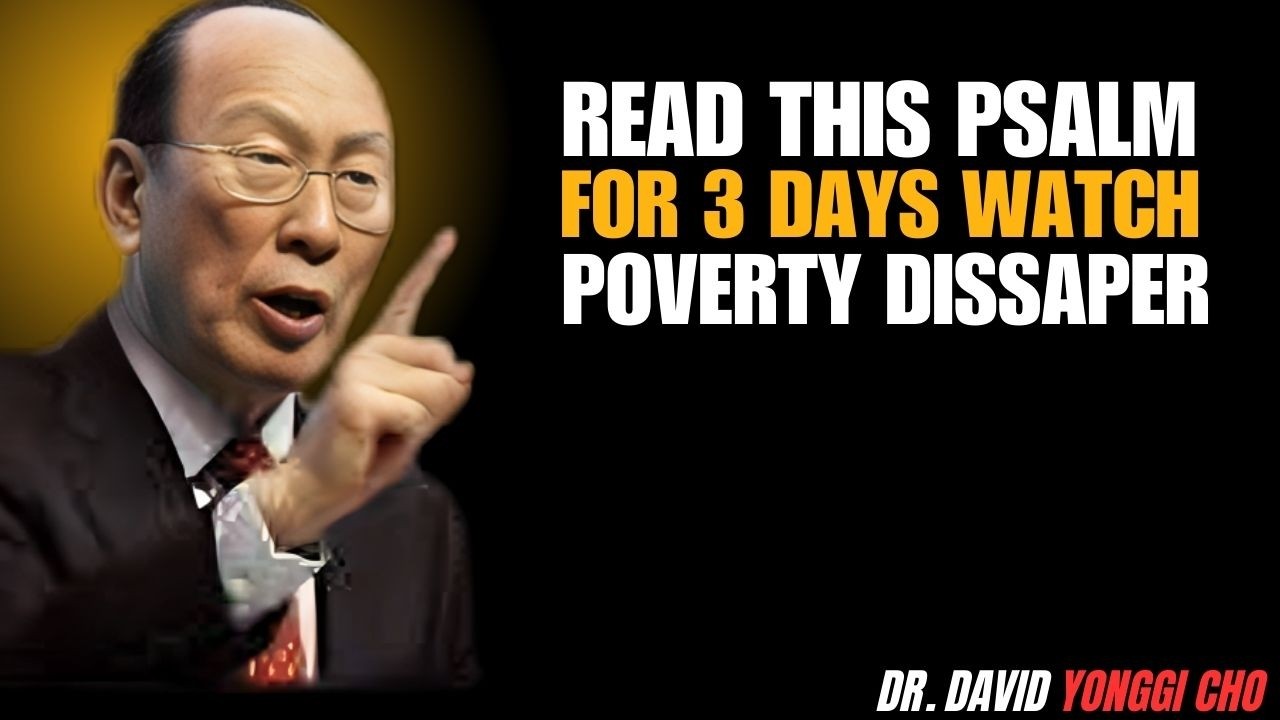🙏 Read This Psalm for 3 Days — God Will   Erase Poverty From Your Life | Dr. David Yonggi Cho 🌟
