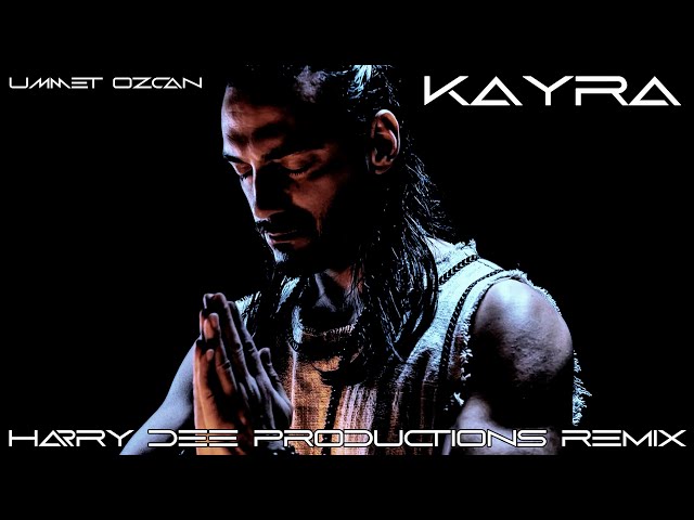 Ummet Ozcan - Kayra, Harry Dee Remix class=