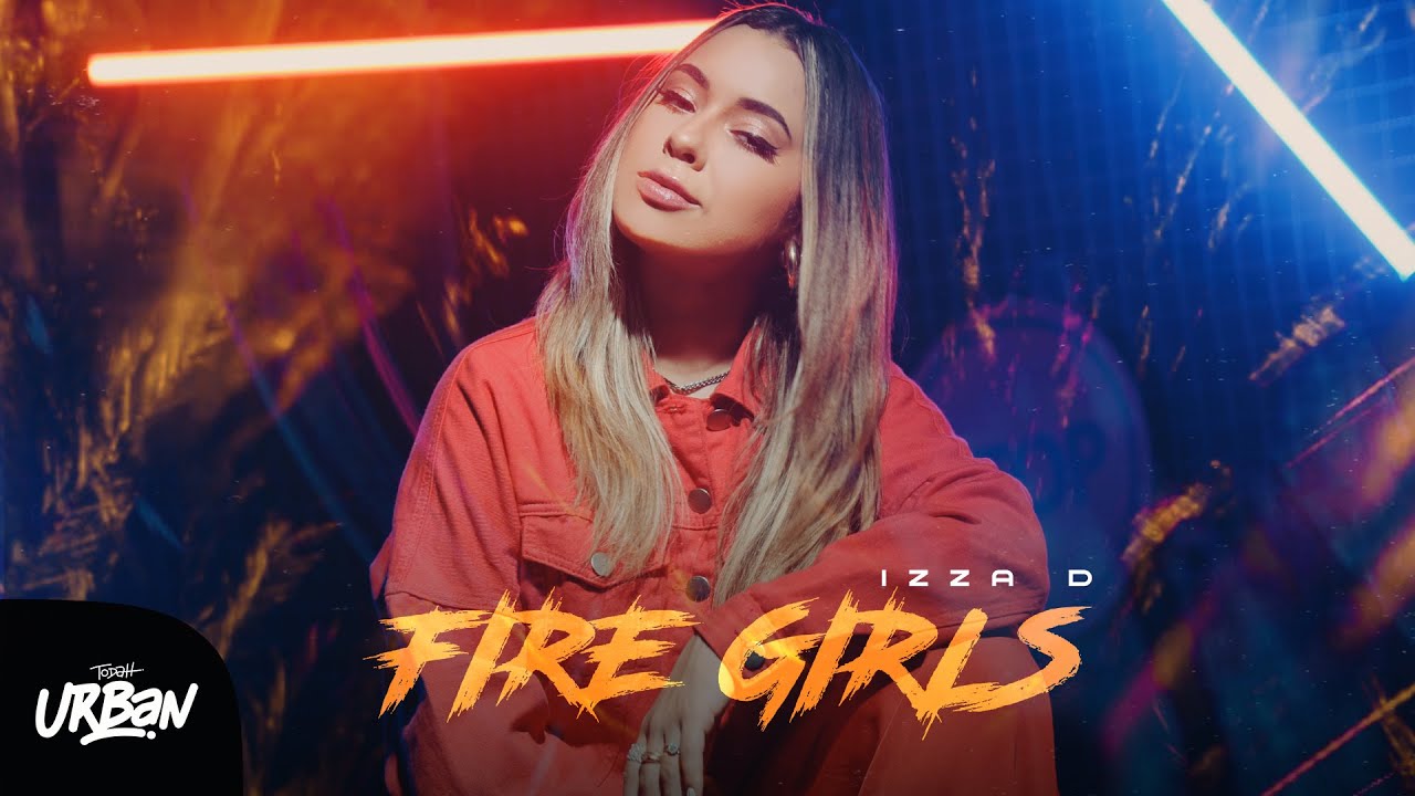 Izza D | Fire Girls [Clipe Oficial] - YouTube