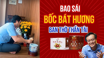 Hướng dẫn Bao Sái - Bốc Bát Hương Ban Thờ Thần Tài năm 2022 | Tăng Linh Ứng Tài Lộc | pttn
