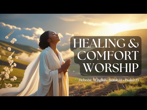 Healing Comfort Worship Songs Beauty For Ashes Even In The Valley Hebrew English