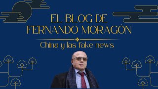 El blog de Fernando Moragón 01x04: China y las fake news