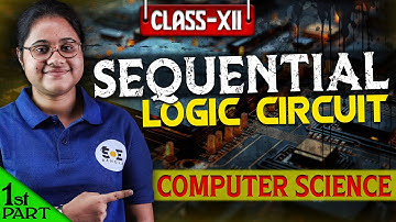 Sequential Logic Circuits Class 12 Computer Science Bengali | Part 01 | SOE Bangla