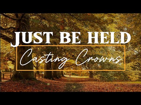 Casting Crowns - Just be held (Ser sostenido) Lyrics / Letra ENGLISH ...
