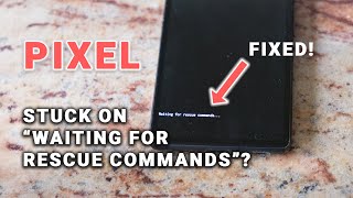 Pixel Stuck on "Waiting for Rescue Commands"? - Easy Fix