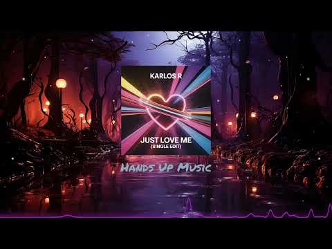 Karlos R  - Just Love Me (Single Edit)