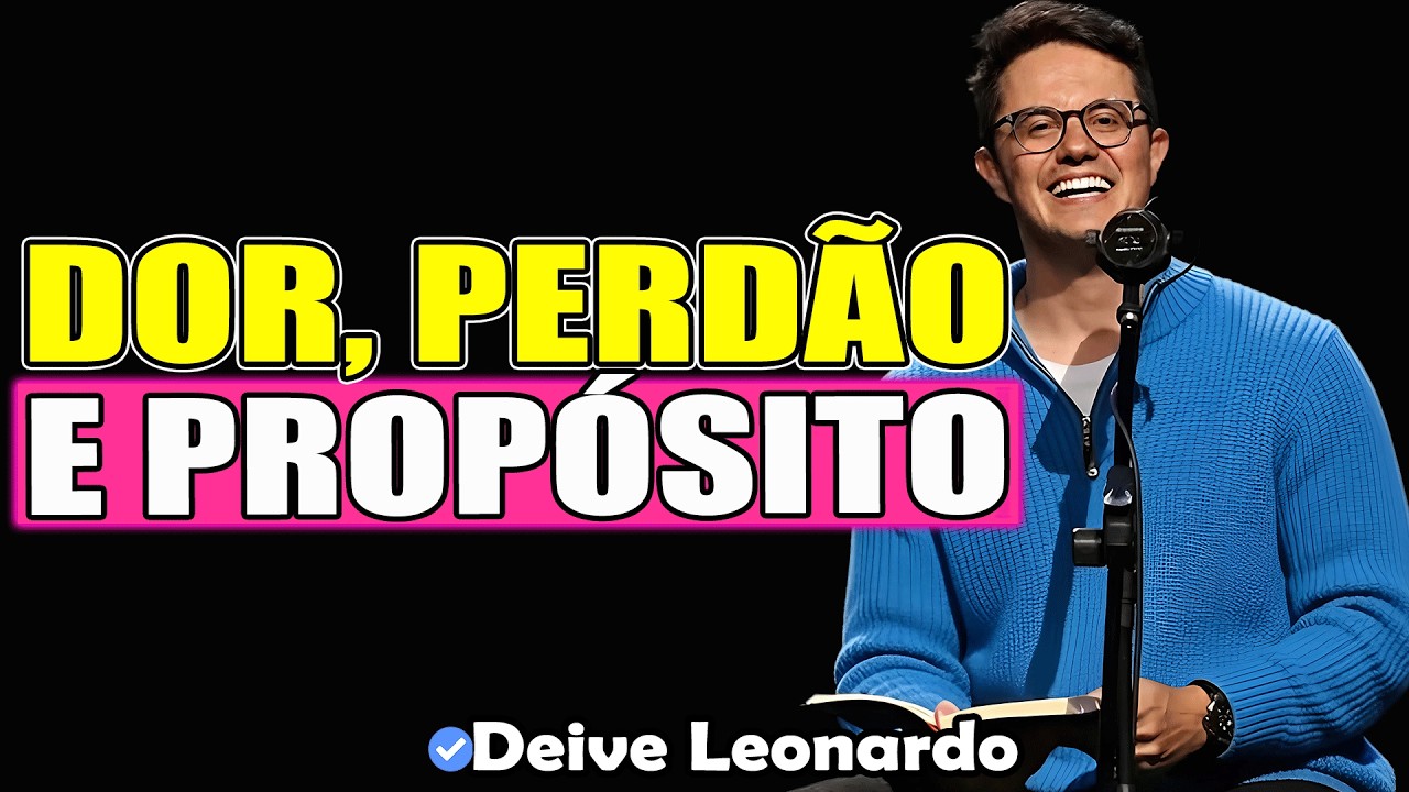 Dor, Perdão E Propósito | Deive Leonardo 2026