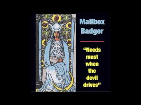 Mailbox Badger - "Needs Must When The Devil Drives" (Audio Only)