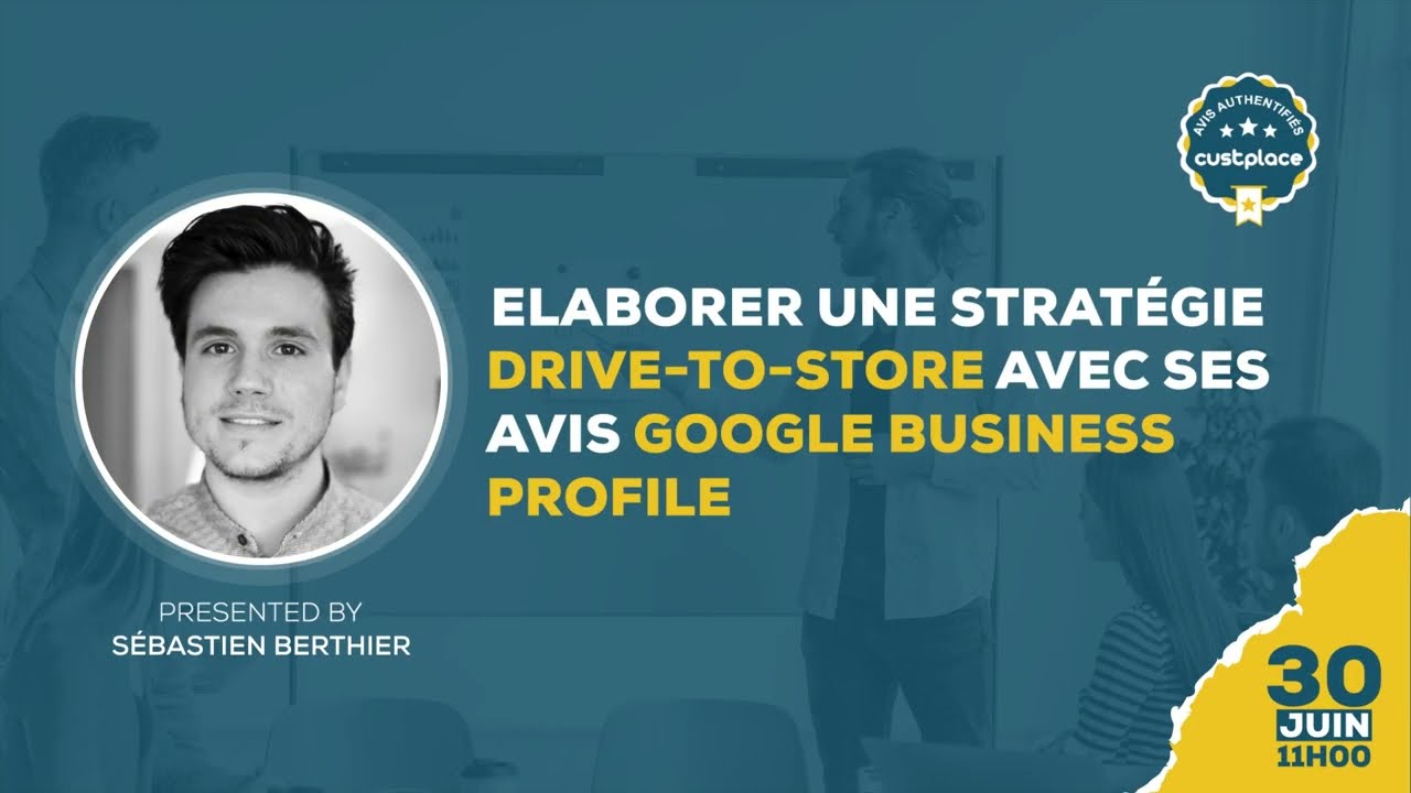 webinaire : Elaborer une stratégie drive to store avec ses avis Google Business Profile 2022