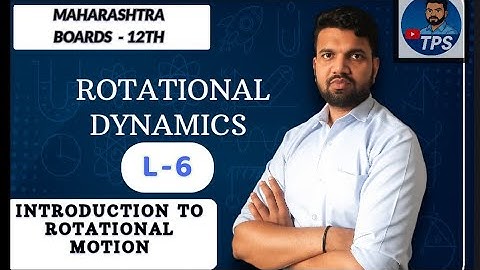 ROTATIONAL DYNAMICS (L-6) / introduction of rotational motion /ankit sir /Maharashtra boards