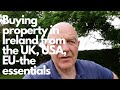 Buying property in Ireland from UK, USA, Europe-the essentials