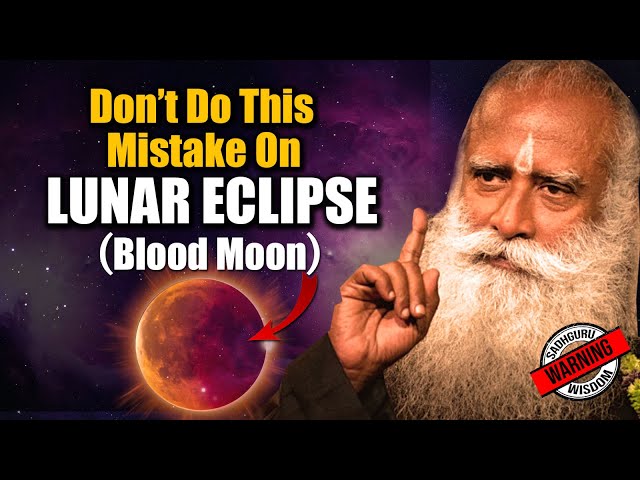 🔴 LUNAR ECLIPSE -Don't Do This Mistake  | Full Moon | Sadhguru