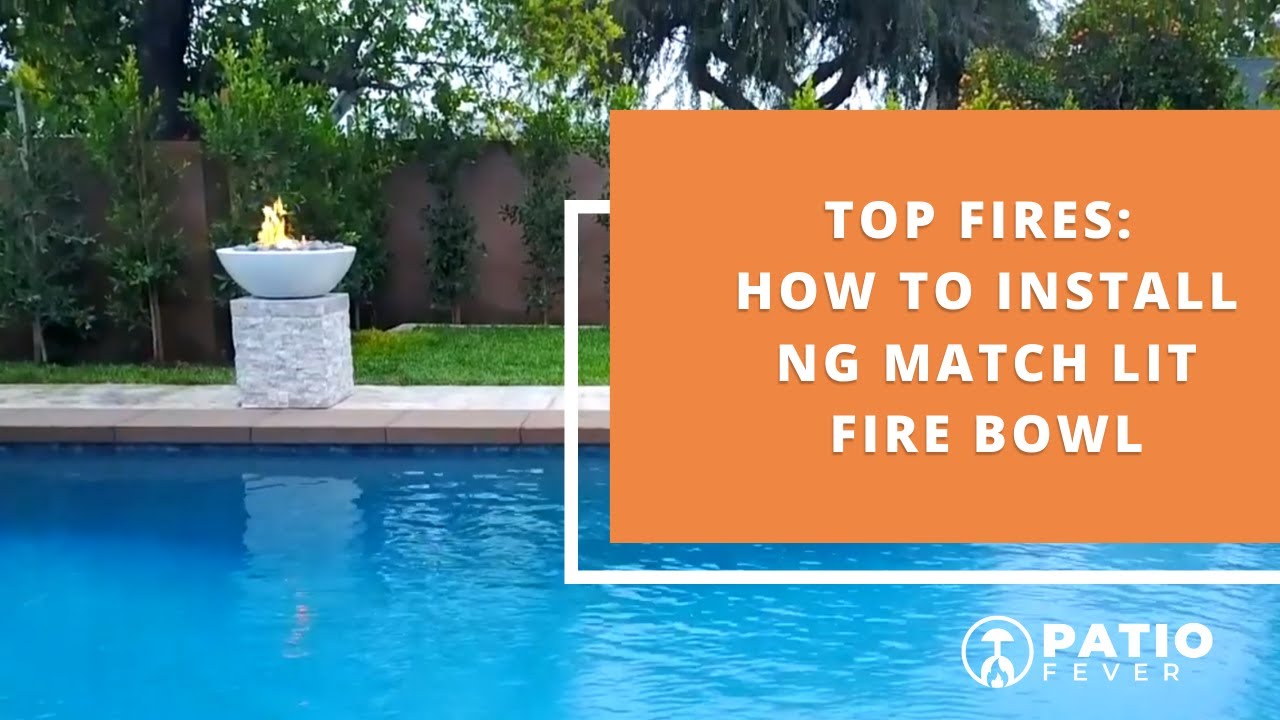 Top Fires: How to Install a Match Lit Natural Gas Fire Bowl