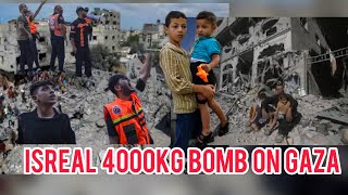 Isreal bombs 4000kg bomb on Gaza